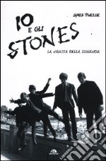 Io e gli Stones. La nascita della leggenda