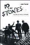 Io e gli Stones. La nascita della leggenda libro