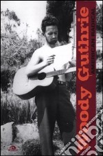 Woody Guthrie. American radical