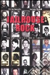 Jailhouse rock. 100 musicisti dietro le sbarre libro