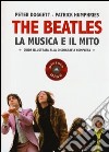 The Beatles. La musica e il mito. Guida illustrata alla discografia completa libro