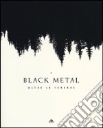 Black metal. Oltre le tenebre