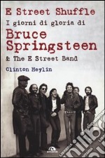 Estreet Shuffle - I giorni di gloria di Bruce Springsteen & The Street Band