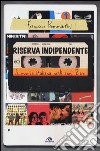 Riserva indipendente. La musica italiana negli anni Zero libro di Bommartini Francesco