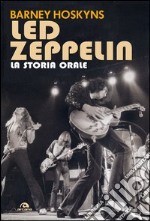 Led Zeppelin. La storia orale libro