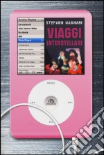 Viaggi interstellari. Le canzoni che hanno fatto la storia dei Pink Floyd libro