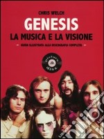 Genesis. La musica e la visione. Guida illustrata alla discografia completa