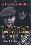 Giorni memorabili. Conversazioni con John Lennon e Yoko Ono libro di Cott Jonathan