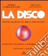 La disco. Storia illustrata della discomusic libro