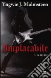 Implacabile. Il memoir libro di Malmsteen Yngwie J.