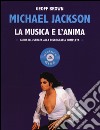 Michael Jackson. La musica e l'anima. Guida illustrata alla discografia completa libro