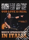Our love is real. Bruce Springsteen in Italia. Ediz. illustrata libro