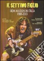 Il settimo figlio. Iron Maiden in Italia 1988-2013