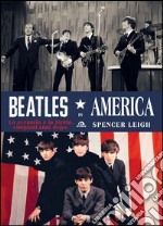 Beatles in America. Lo scenario e la storia, cinquant'anni dopo libro