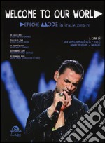 Welcome to our world. Depeche Mode in Italia 2013-14 libro