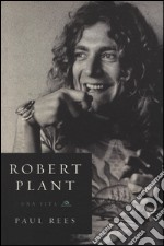 Robert Plant. Una vita libro