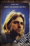 Cobain. Più pesante del cielo libro di Cross Charles R.