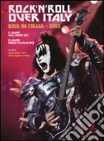 Rock'n'roll over Italy. Kiss in Italia 2013. Ediz. illustrata