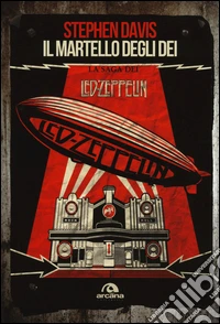 Il martello degli dei. La saga dei Led Zeppelin