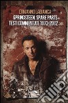 Springsteen. Spare parts. Testi commentati. 1973-2012 libro di Labianca Ermanno