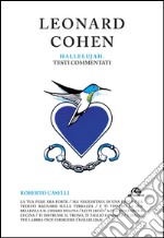 Leonard Cohen. Hallelujah. Testi commentati libro