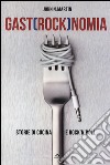 Gastrocknomia. Storie di cucina e rock'n'roll libro