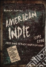 America indie 1981-1991. Dieci anni di rock underground
