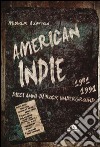 America indie 1981-1991. Dieci anni di rock underground libro