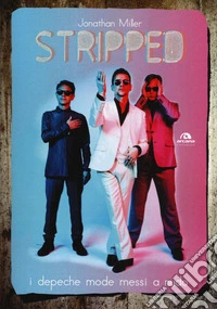 Stripped. I Depeche Mode messi a nudo