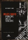 Miles Davis. Principe delle tenebre. Nuova ediz. libro di Nissola Gianfranco