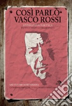 Così parlò Vasco Rossi. Antologia poetica. Tutti i testi commentati libro