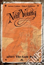 Neil Young. (After) The Gold Rush libro