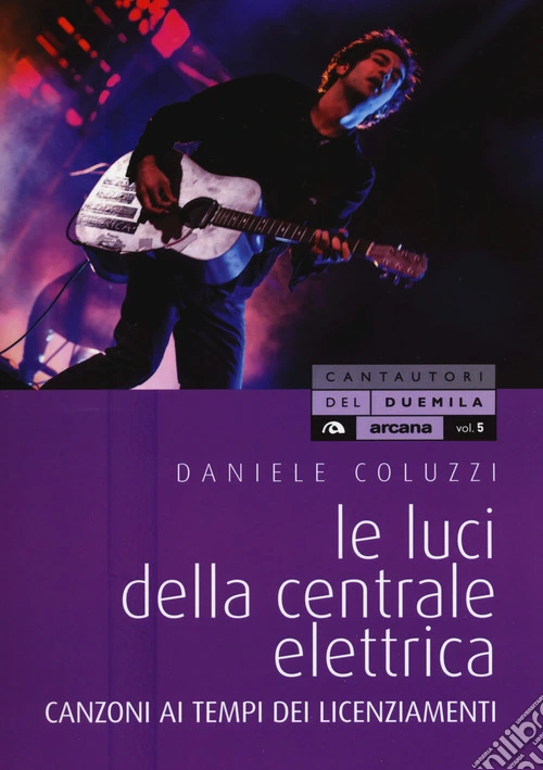 Le luci della centrale elettrica. Canzoni ai tempi dei licenziamenti