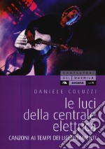 Le luci della centrale elettrica. Canzoni ai tempi dei licenziamenti libro