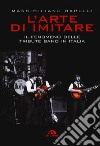 L'arte di imitare. Il fenomeno delle tribute band in italia libro