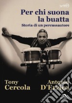 Per chi suona la buatta. Storia di un percussautore libro