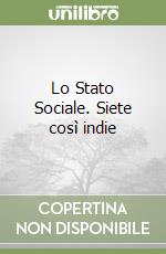 Lo Stato Sociale. Siete così indie