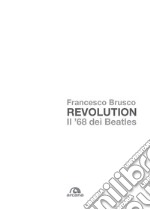 Revolution. Il '68 dei Beatles libro