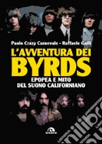 L'avventura dei Byrds. Epopea e mito del suono californiano