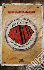 Rockfiles. 500 storie che hanno fatto storia