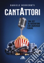 Cantattori. Dal set al microfono con «dignitoso» furore libro