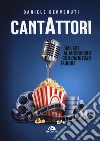 Cantattori. Dal set al microfono con «dignitoso» furore libro