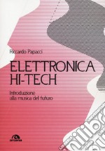 Elettronica hit-tech. Introduzione alla musica del futuro libro