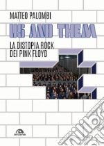 Us and them. La distopia rock dei Pink Floyd libro