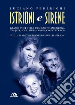 Istrioni e sirene. Vol. 2: Da Aretha Franklin a Willie Nelson libro