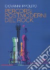 Percorsi postmoderni del rock libro di Ippolito Giovanni