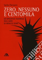 Zero, nessuno e centomila. Lo specifico teatrale nell'arte di Renato Zero