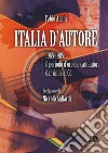 Italia d'autore. 1965-1985: il periodo d'oro dei cantautori dal vinile al Cd libro di Alcini Fabio