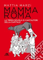 Mamma Roma. La terza scuola di cantautori della capitale