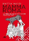 Mamma Roma. La terza scuola di cantautori della capitale libro